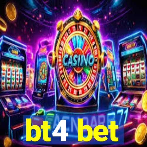 bt4 bet